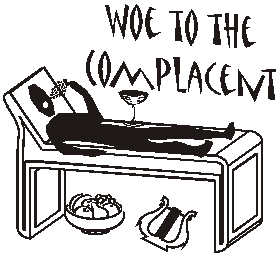 woe to the complacent